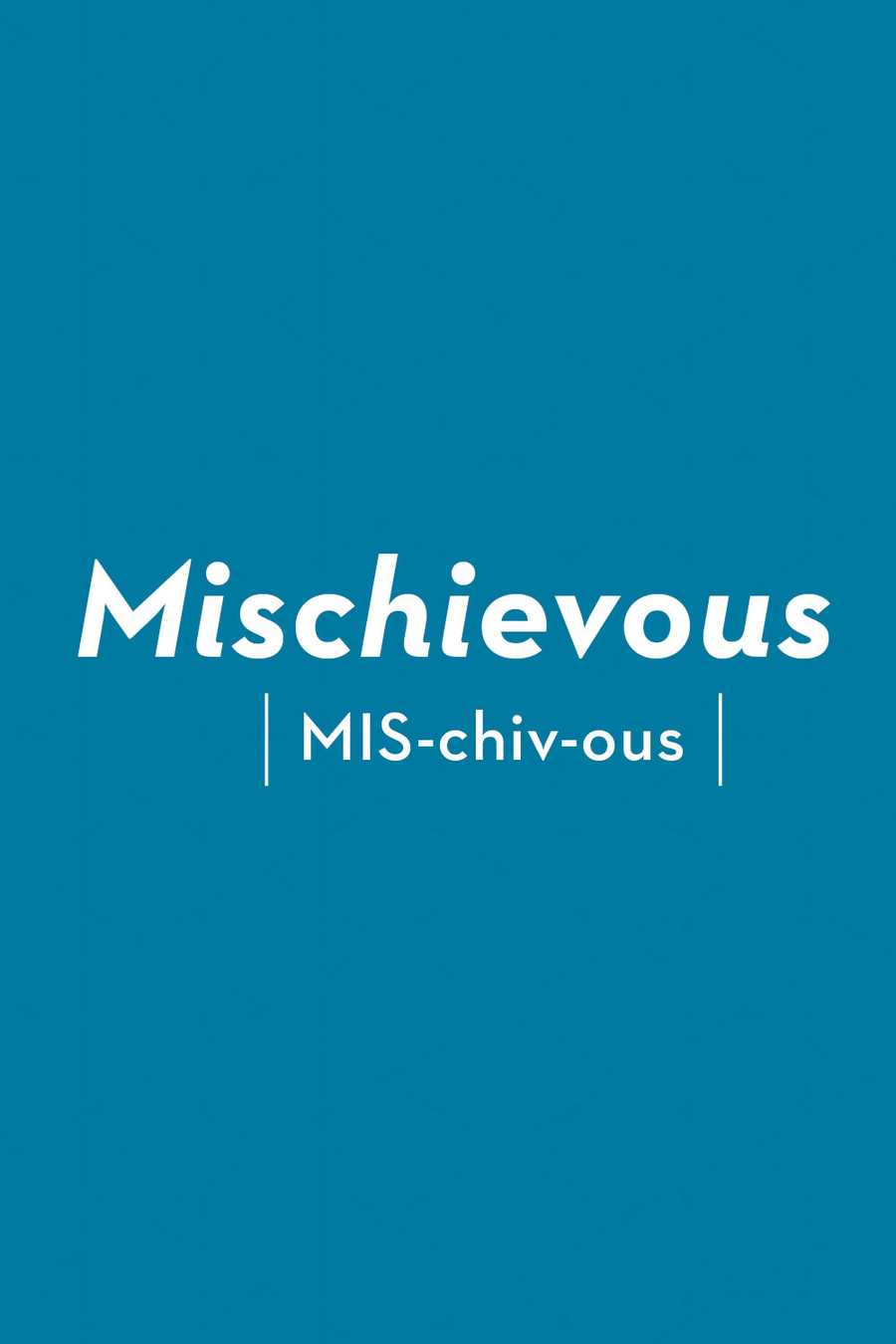 mischievous